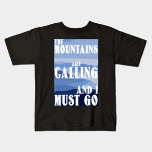 The Mountains Are Calling And I Must Go Kids T-Shirt